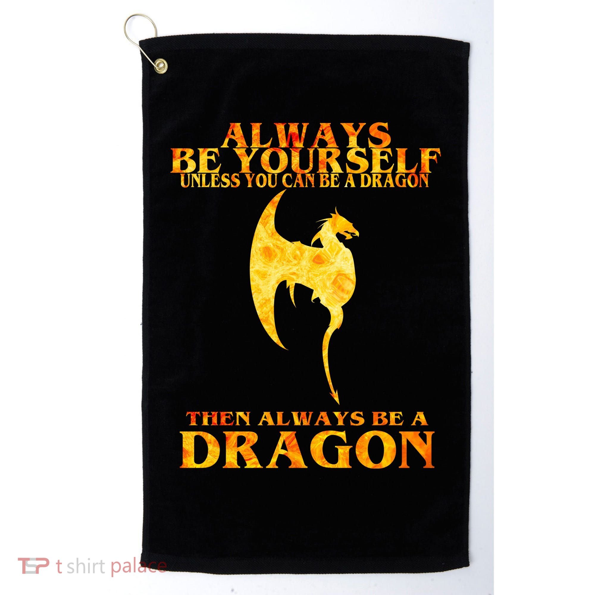 Always Be A Dragon Golf Towel