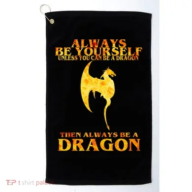 Always Be A Dragon Golf Towel