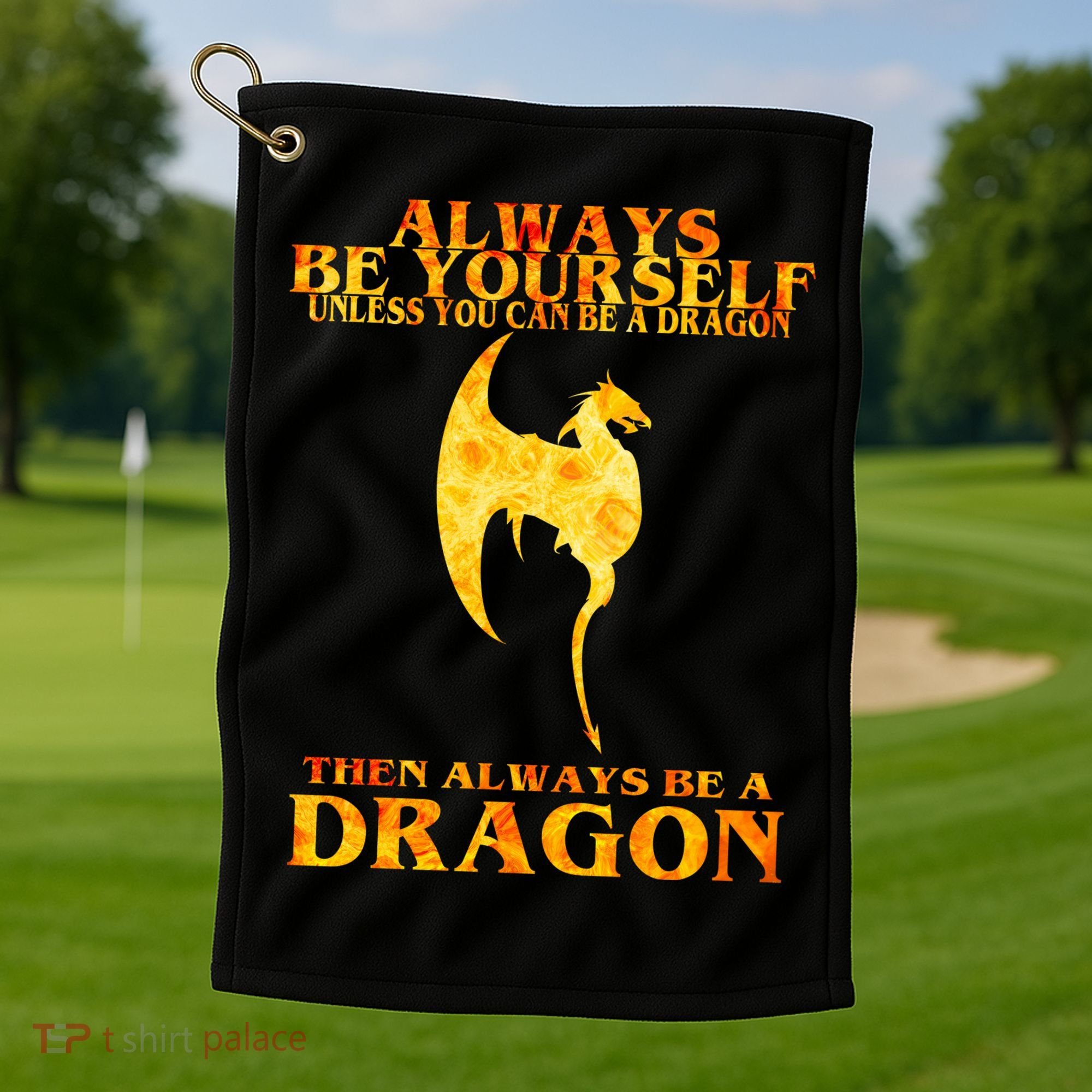 Always Be A Dragon Golf Towel