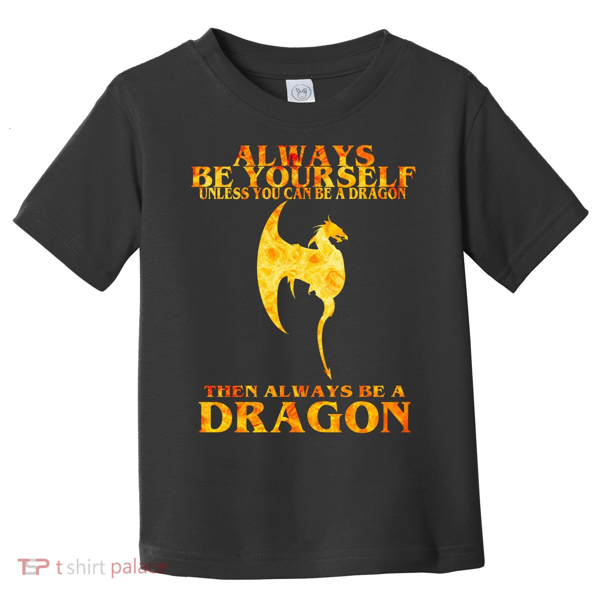 Always Be A Dragon Toddler T-Shirt