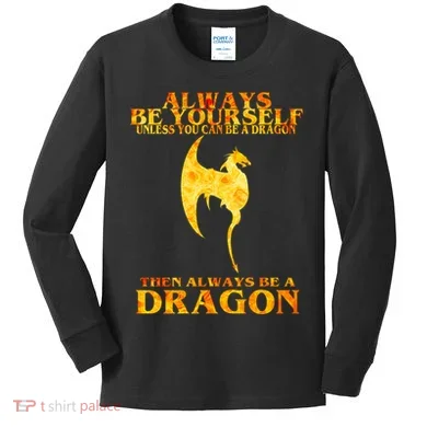 Always Be A Dragon Kids Long Sleeve Shirt