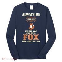 Always Be A Fox Long Sleeve Shirt thumb 0