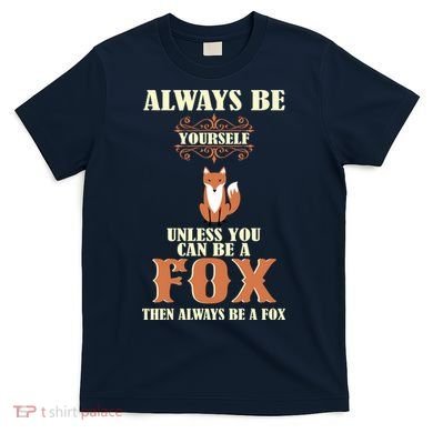 Always Be A Fox T-Shirt