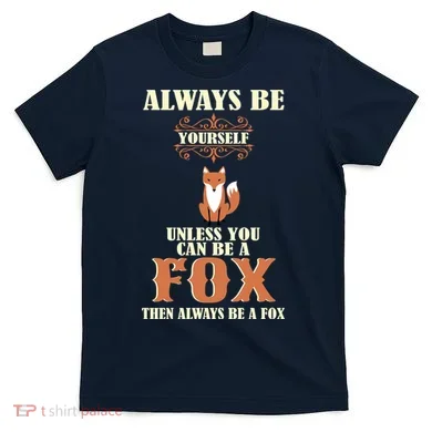 Always Be A Fox T-Shirt