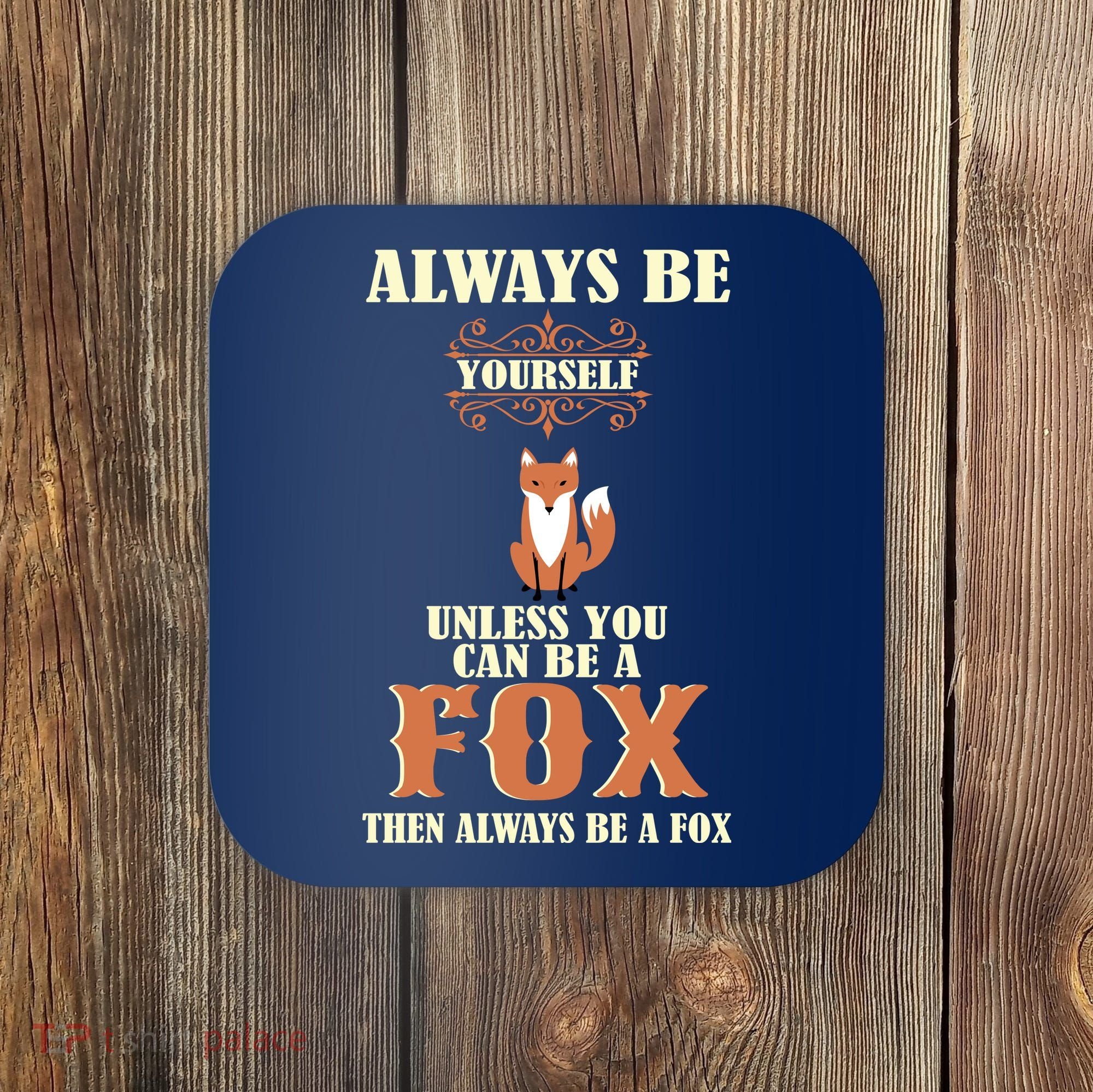 Always Be A Fox Coaster