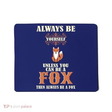 Always Be A Fox Mousepad