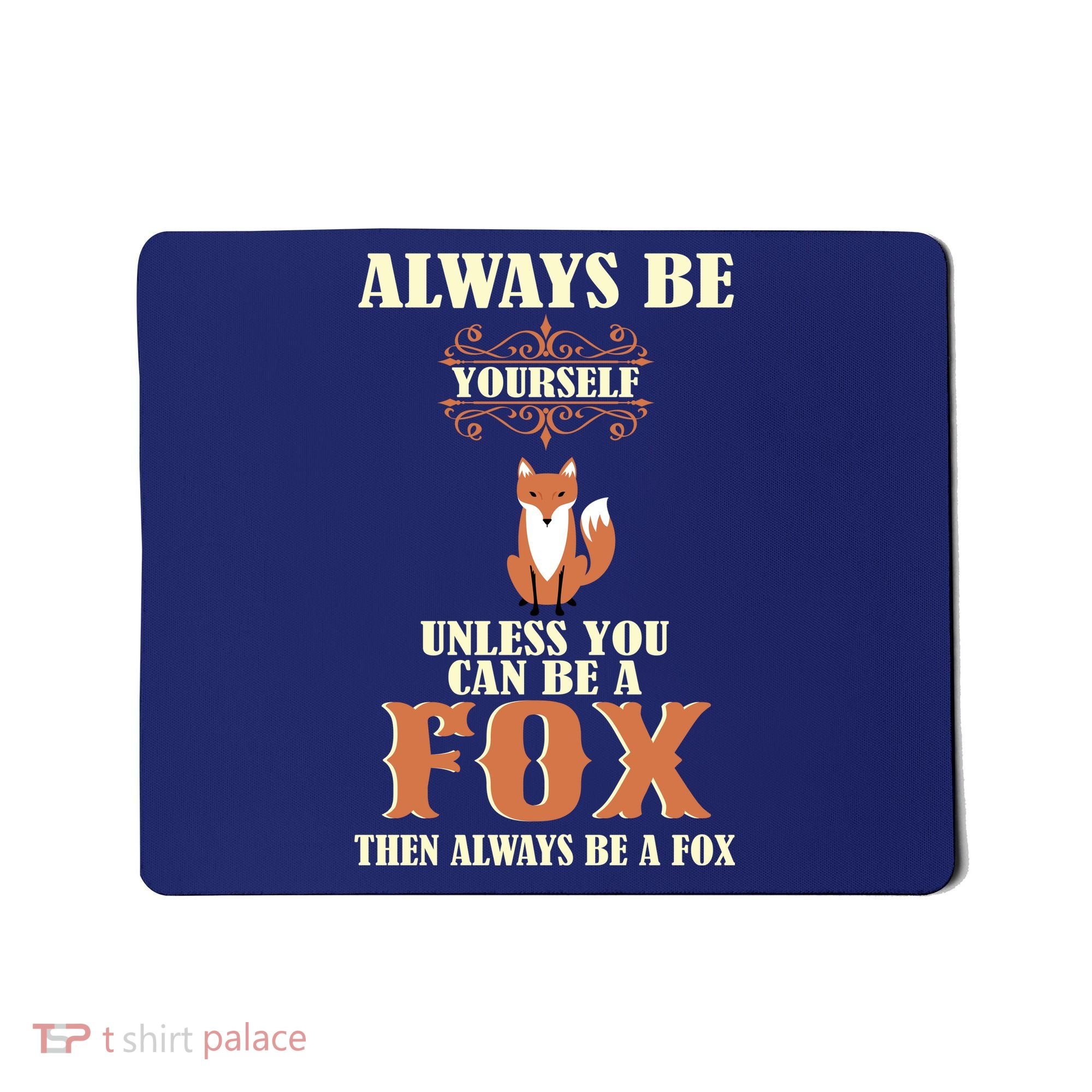 Always Be A Fox Mousepad