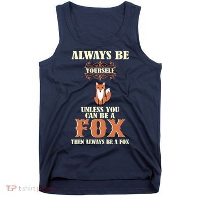 Always Be A Fox Tank Top