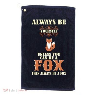 Always Be A Fox Golf Towel