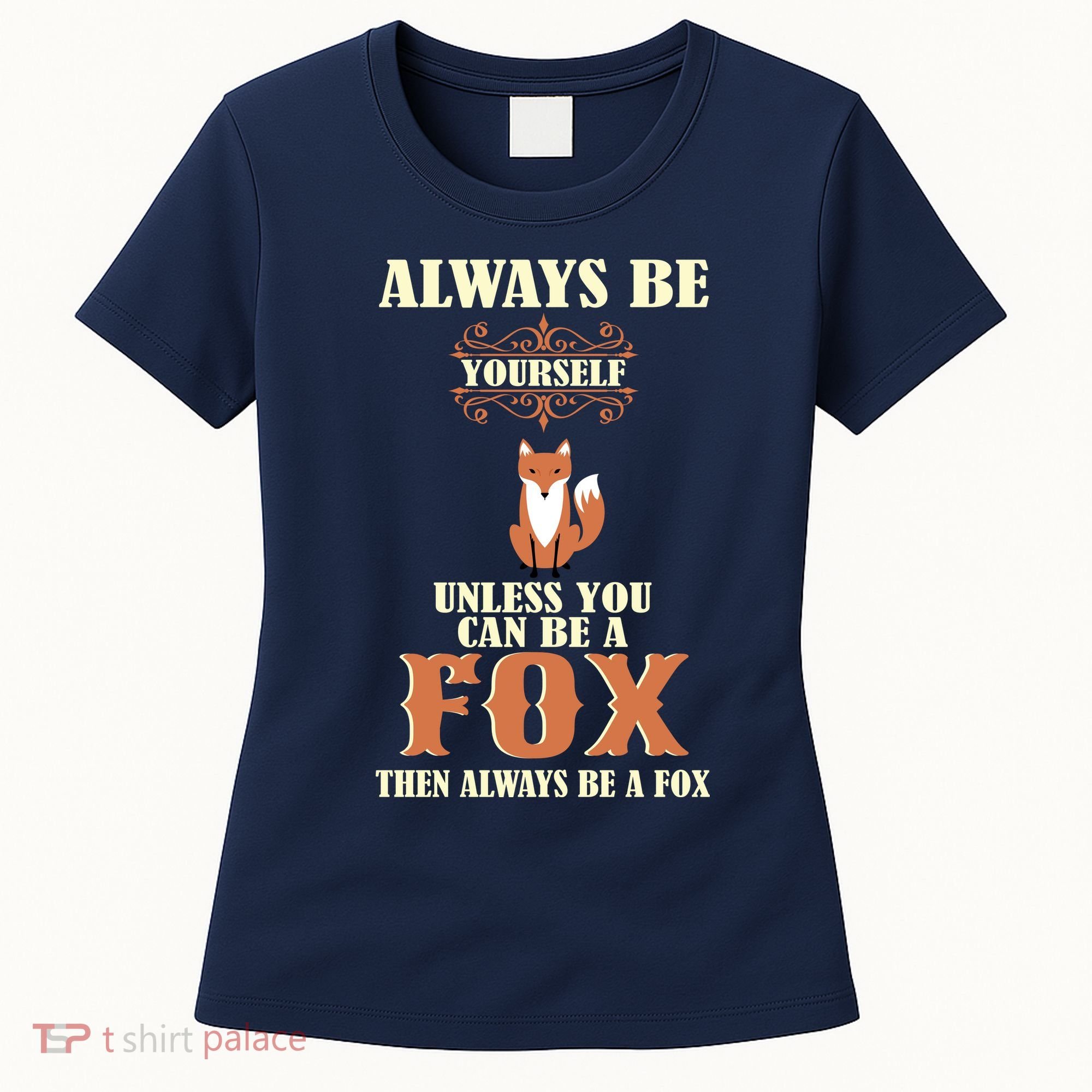 Always Be A Fox Women's T-Shirt