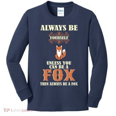 Always Be A Fox Kids Long Sleeve Shirt