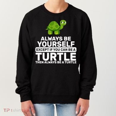 Always Be A Turtle Women's Sweatshirt