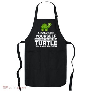 Always Be A Turtle Apron