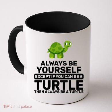 Always Be A Turtle Coffee Mug
