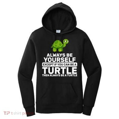 Always Be A Turtle Women's Hoodie