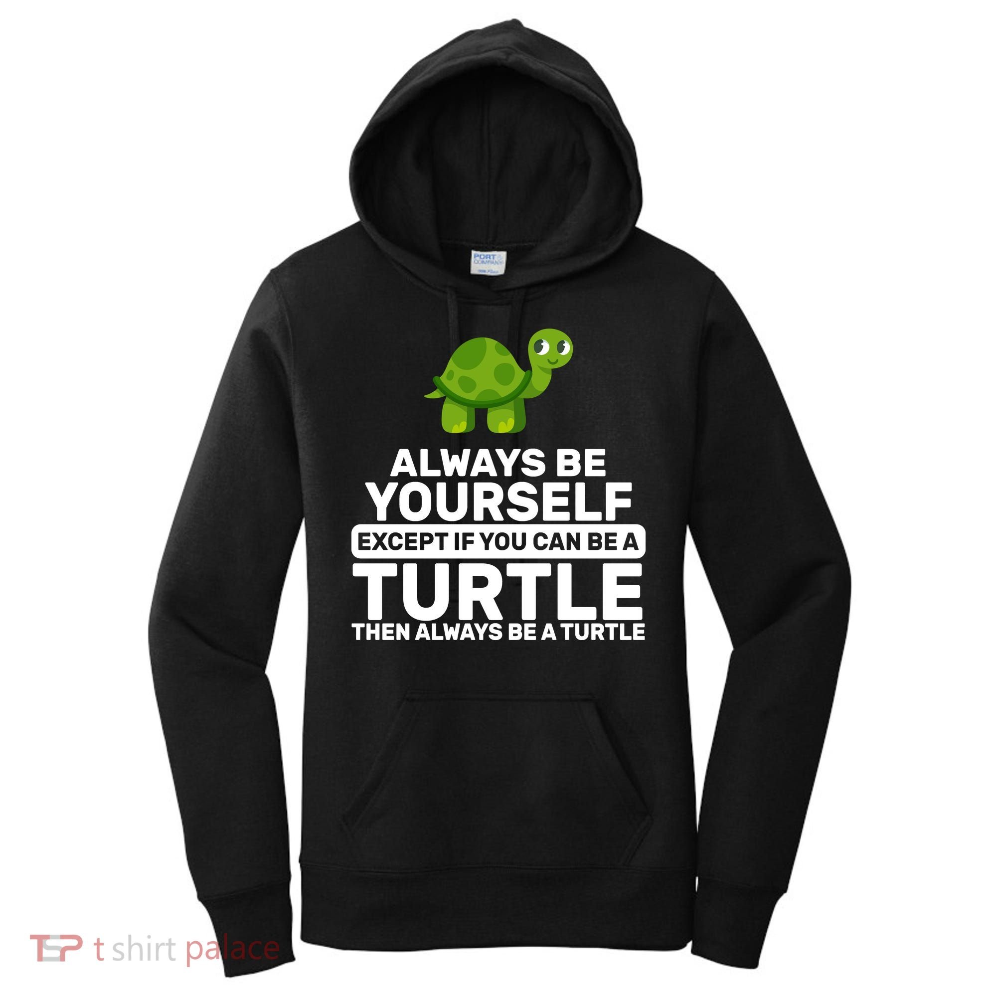 Always Be A Turtle Women's Hoodie