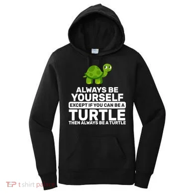 Always Be A Turtle Women's Hoodie