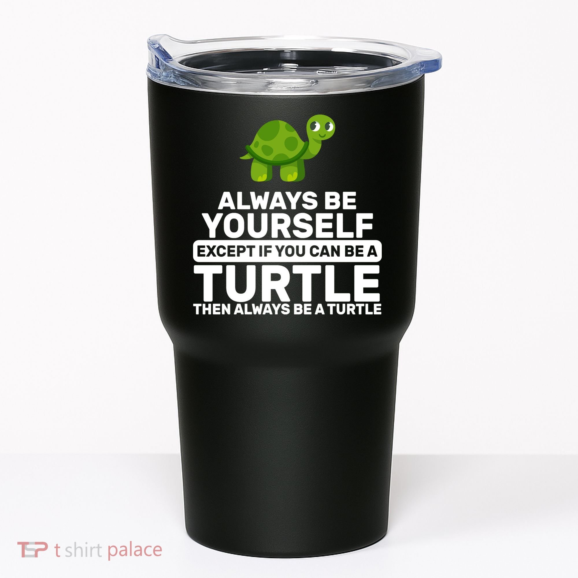 Always Be A Turtle Tumbler