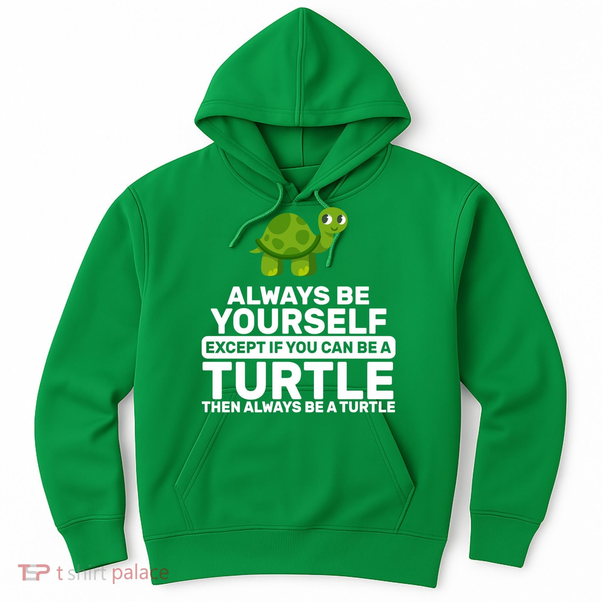 Always Be A Turtle Hoodie