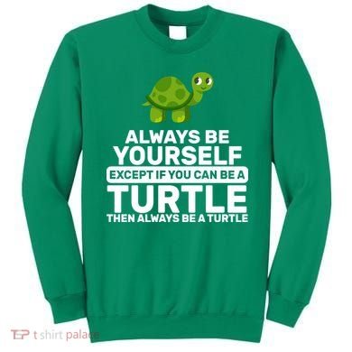 Always Be A Turtle Sweatshirt