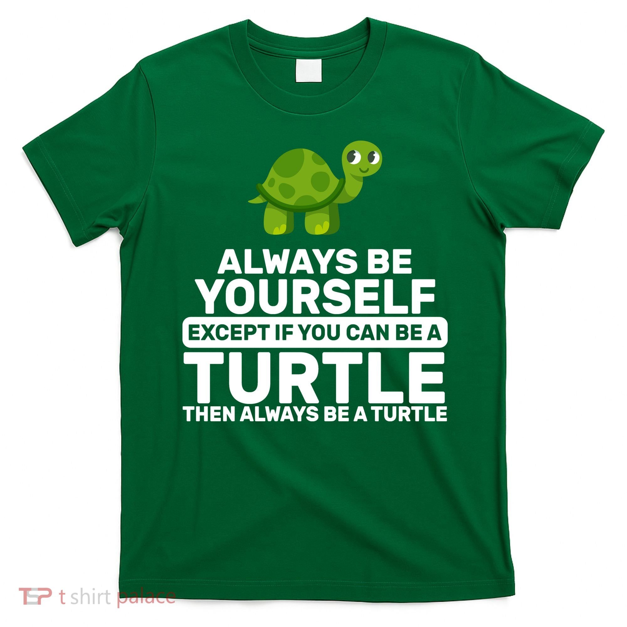Always Be A Turtle T-Shirt