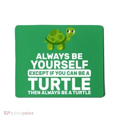 Always Be A Turtle Mousepad