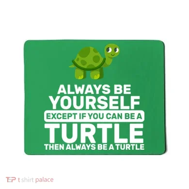 Always Be A Turtle Mousepad