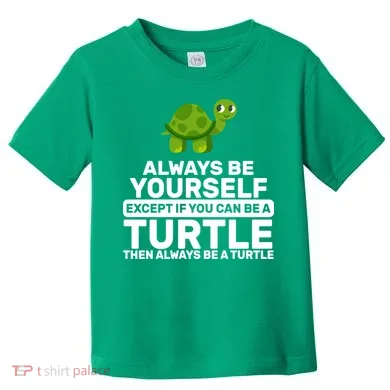 Always Be A Turtle Toddler T-Shirt