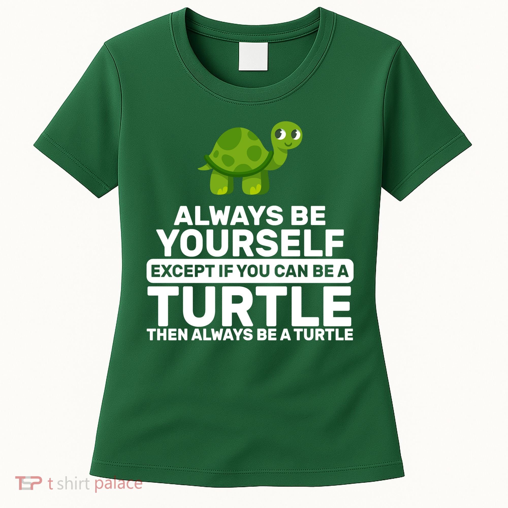 Always Be A Turtle Women's T-Shirt