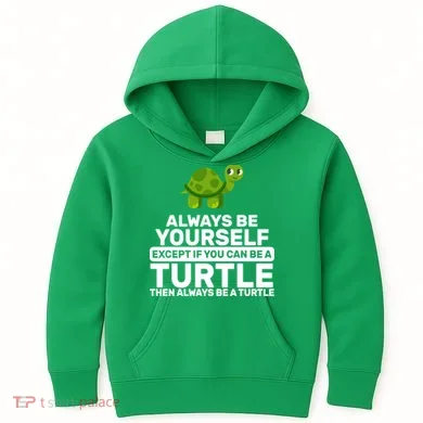 Always Be A Turtle Kids Hoodie