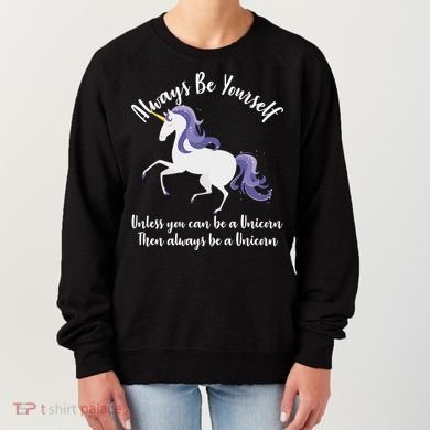 Always Be A Unicorn  Women's Sweatshirt