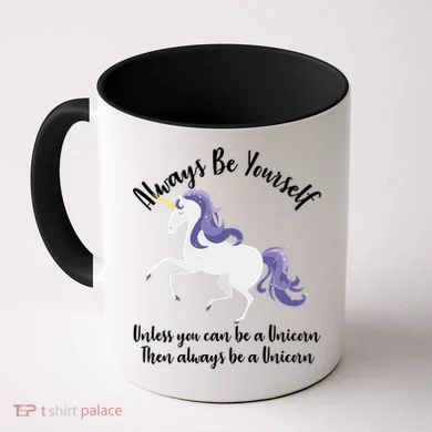 Always Be A Unicorn  Coffee Mug