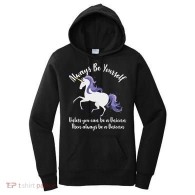 Always Be A Unicorn  Women's Hoodie