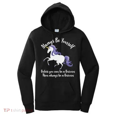 Always Be A Unicorn  Women's Hoodie