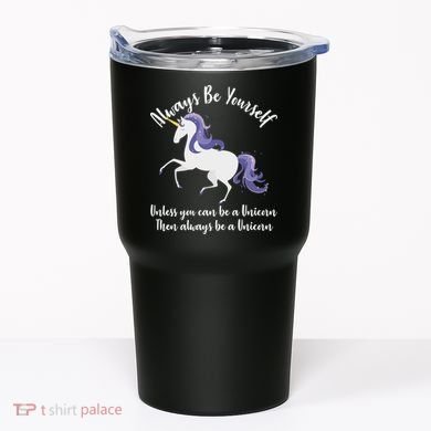 Always Be A Unicorn  Tumbler