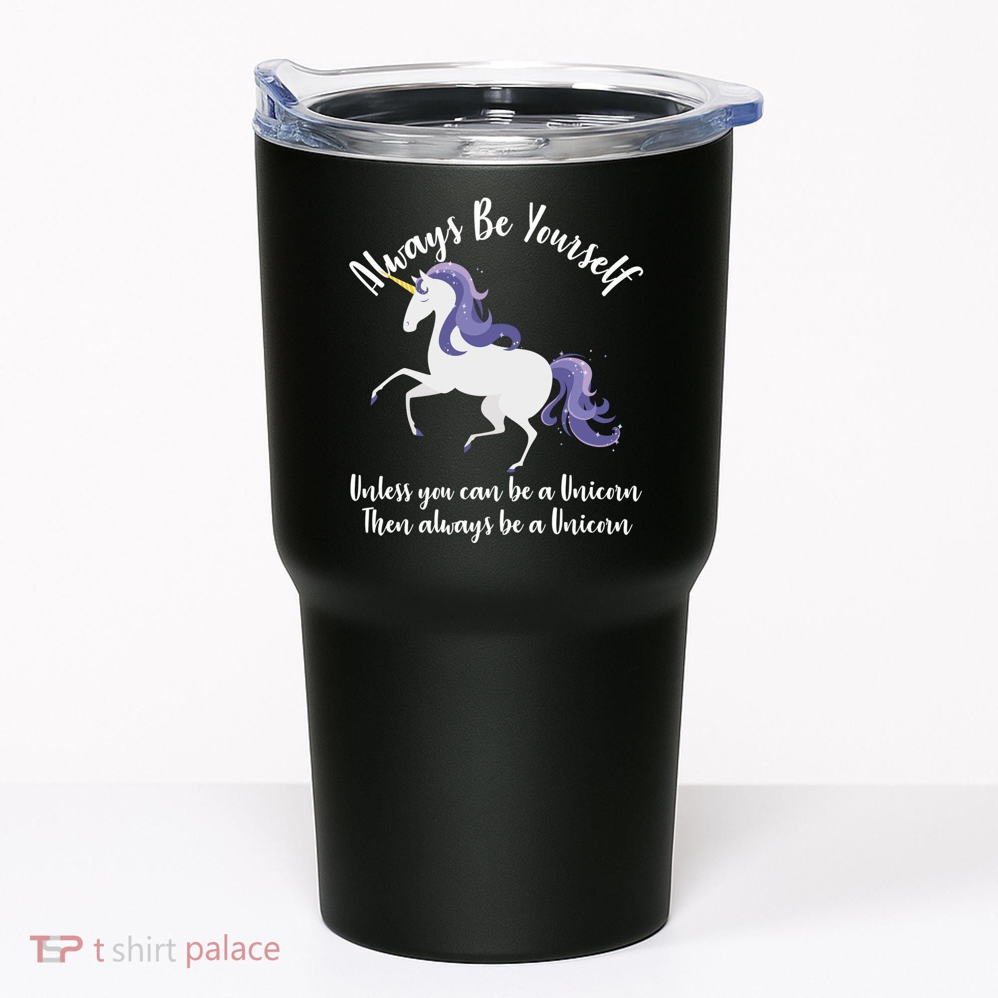 Always Be A Unicorn  Tumbler
