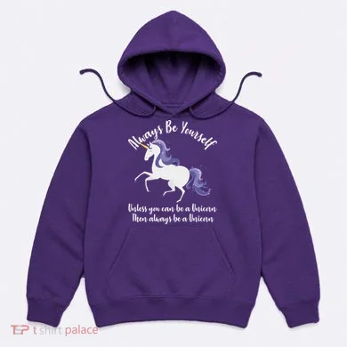 Always Be A Unicorn  Hoodie