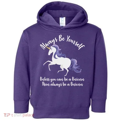 Always Be A Unicorn  Toddler Hoodie