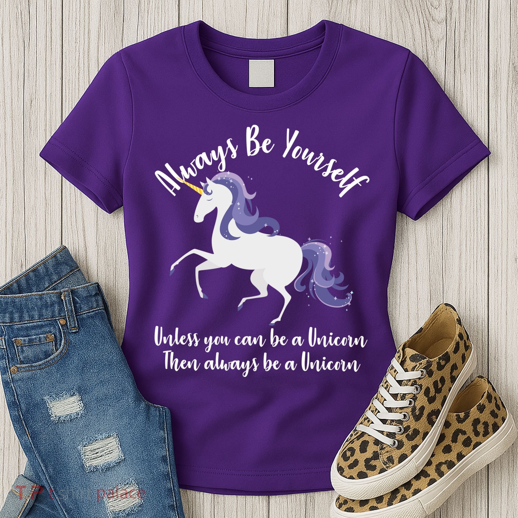Always Be A Unicorn  Women's T-Shirt