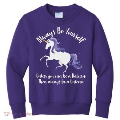 Always Be A Unicorn  Kids Sweatshirt