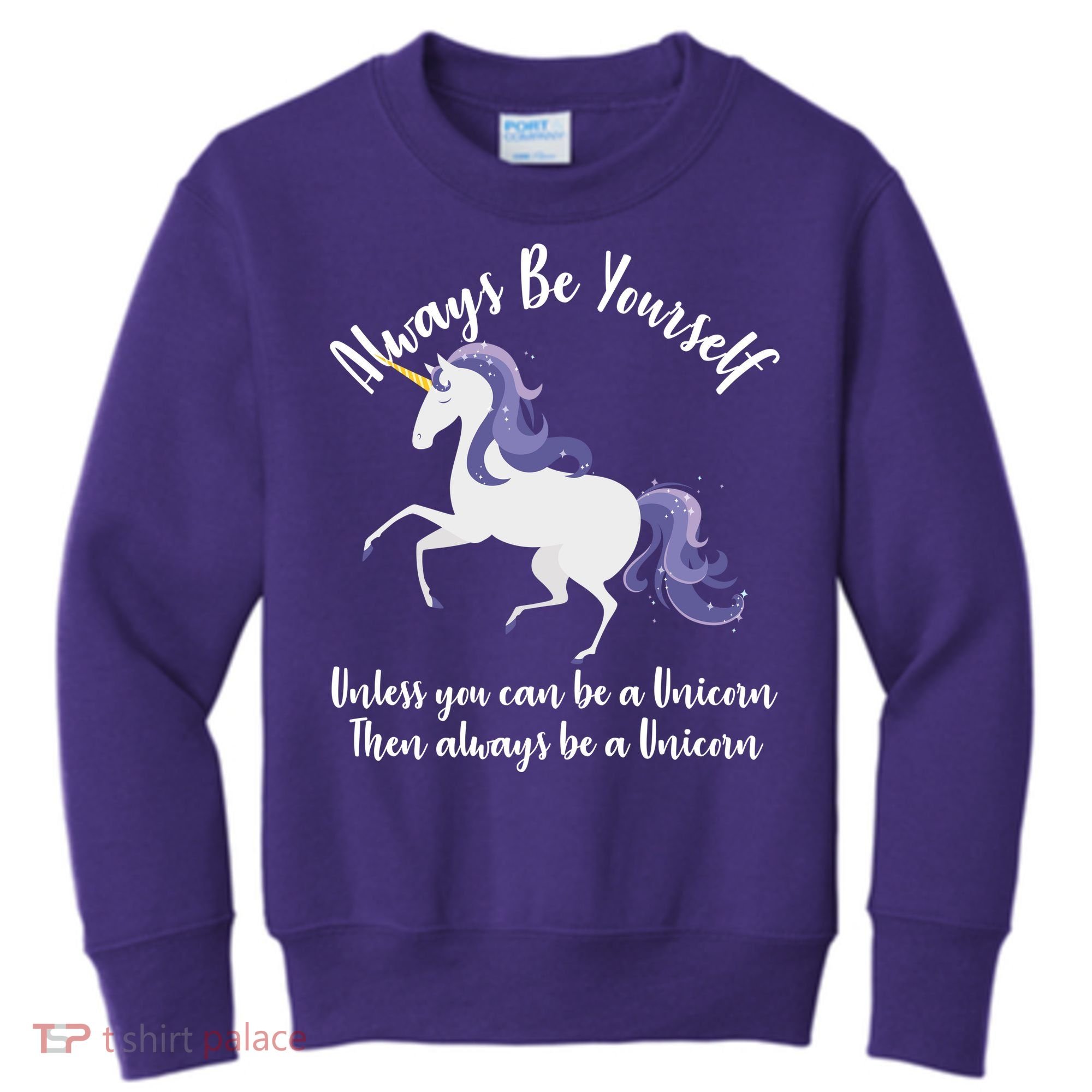 Always Be A Unicorn  Kids Sweatshirt