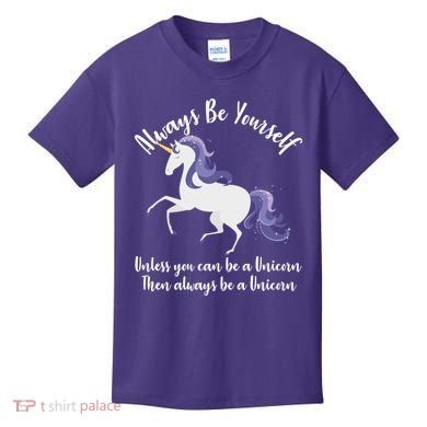 Always Be A Unicorn  Kids T-Shirt