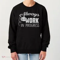 Always Be A Work In Progress Women's Sweatshirt thumb 0