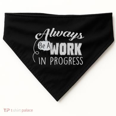 Always Be A Work In Progress USA-Made Doggie Bandana