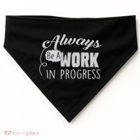 Always Be A Work In Progress USA-Made Doggie Bandana thumb 0