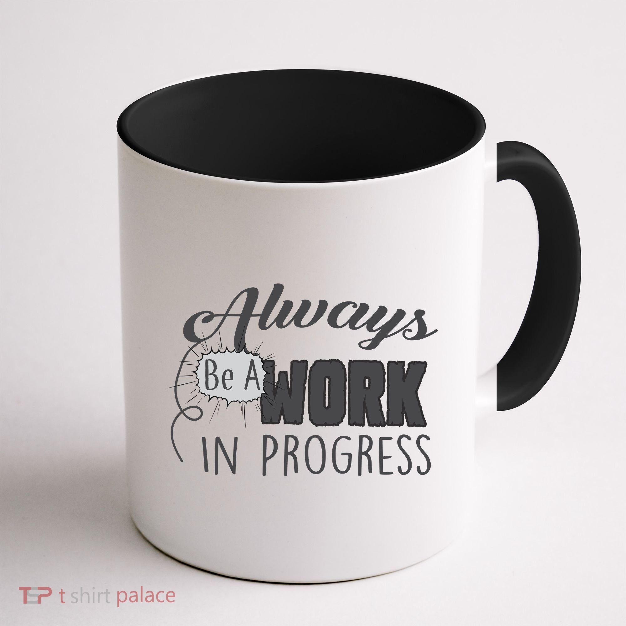 Always Be A Work In Progress Coffee Mug