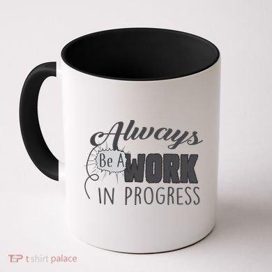 Always Be A Work In Progress Coffee Mug