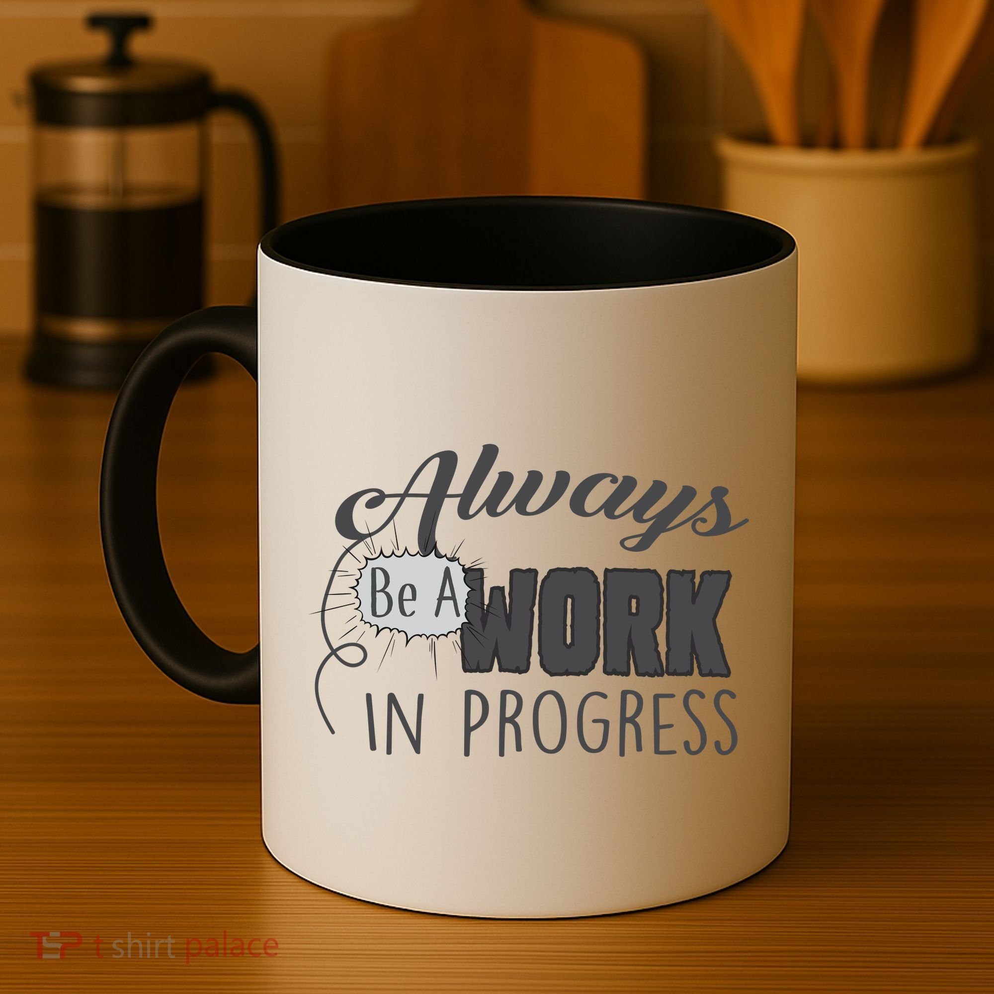 Always Be A Work In Progress Coffee Mug