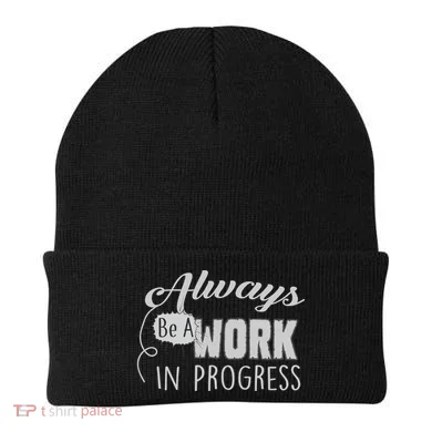Always Be A Work In Progress Beanie