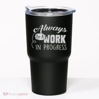 Always Be A Work In Progress Tumbler thumb 0